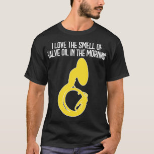 Camiseta Sousaphone I LOCO EL OLOR DEL ACEITE DE VÁLVULA EN