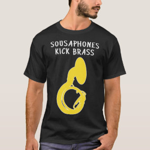 Camiseta Sousaphone SOUSAPHONES KICK BRASS Funny Sousaphone