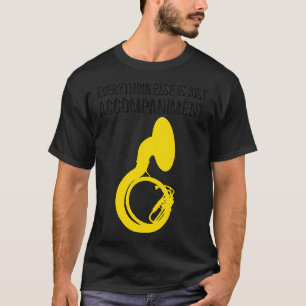 Camiseta Sousaphone TODO LO DEMÁS ESTÁ ACOMPAÑADO DEL