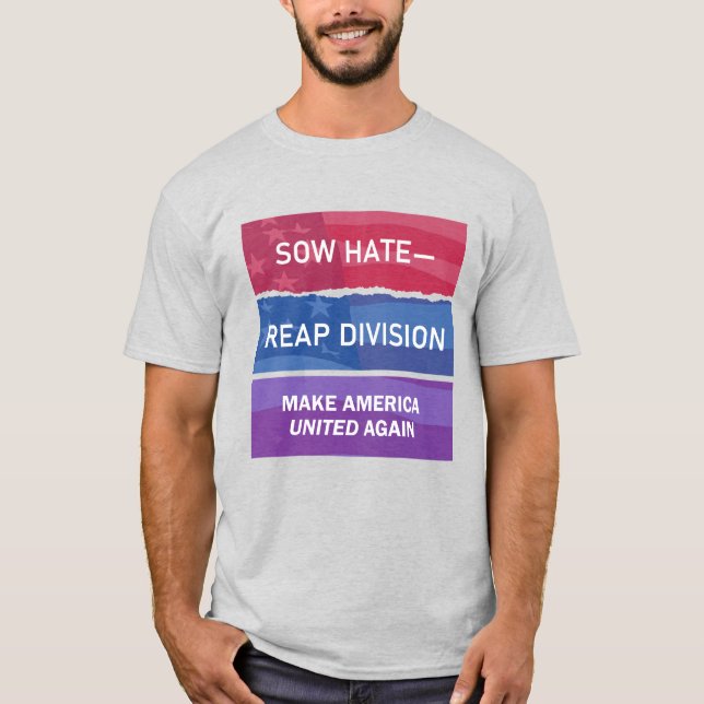 Camiseta Sow Hate-Reap Division; Make America UNITED Again (Anverso)