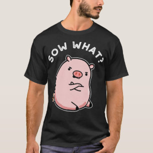 Camiseta Sow What Cuate Sassy Pig Pun