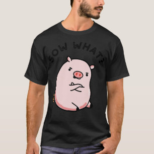 Camiseta Sow What Cum Sassy Pig Pun 1