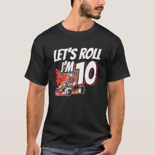 Camiseta Soy 10 Race Car Let s Roll 10th Birthday Go Kart