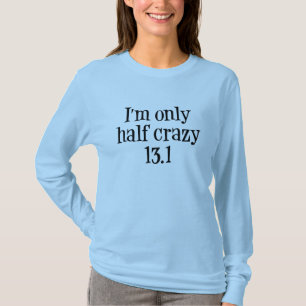Camiseta Soy 13,1 loco solamente medio