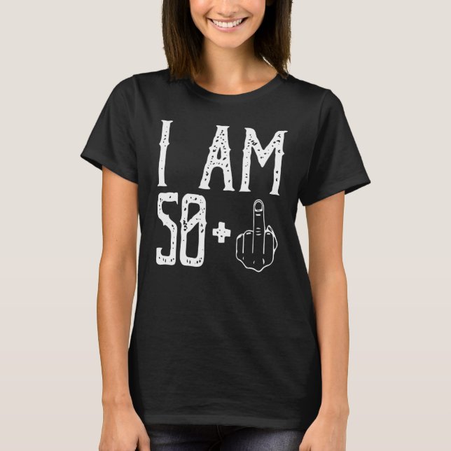 Camiseta Soy 50 Plus Middle Finger Im 50 Plus 1 Middle Fin (Anverso)