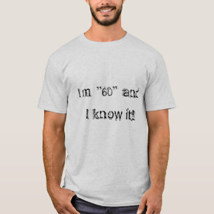 Camiseta ¡Soy 60 y lo sé!