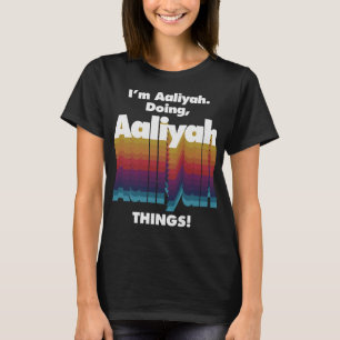 Camiseta Soy Aaliyah Haciendo Cosas Aaliyah Funny Cumpleaño
