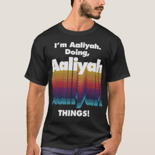 Camiseta Soy Aaliyah Haciendo Cosas Aaliyah Funny Cumpleaño