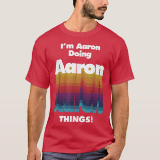 Camiseta Soy Aaron Haciendo Aaron Things Funny Birthday Nam
