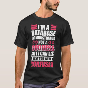 Camiseta Soy administrador de bases de datos, no diosa