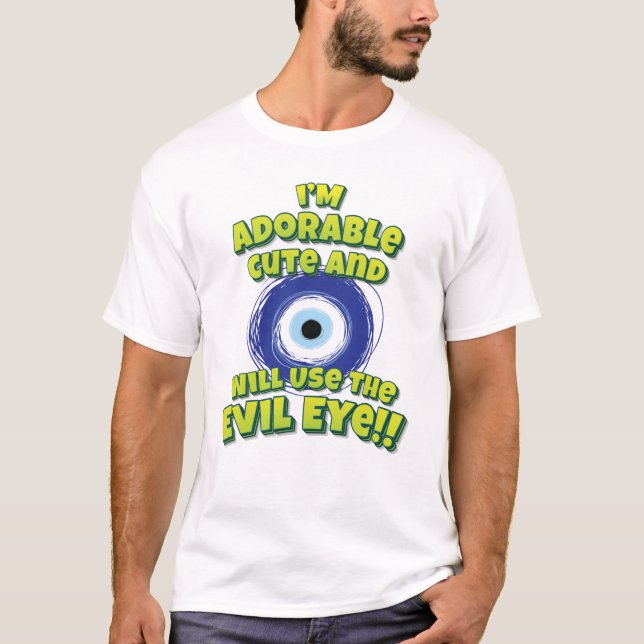 Camiseta Soy Adorable Cute Y Usaré El Ojo Malvado!! (Anverso)
