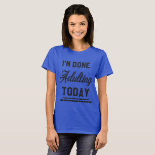 Camiseta Soy Adulting hecho hoy
