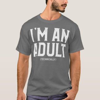 Camiseta Soy Adulto Técnicamente 18º Cumpleaños