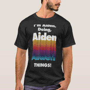 Camiseta Soy Aiden haciendo Aiden Things Funny Birthday Nam