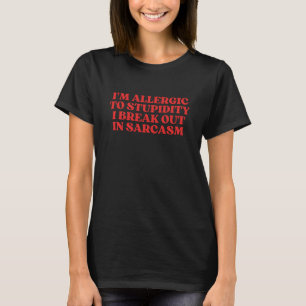 Camiseta Soy alérgico a la estupidez que broto en sarcasmo