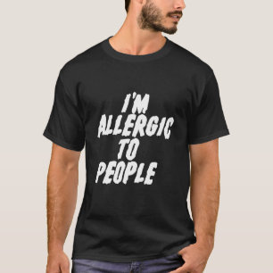 Camiseta Soy alérgico a la gente - Sarcástico Chiste Pun Sa