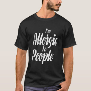 Camiseta Soy alérgico a la gente - Sarcástico Chiste Pun Sa