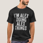 Camiseta Soy Alex Doing Alex Things Funny Alex Birthday Vin<br><div class="desc">Soy Alex Doing Alex Things Funny Alex Birthday Vintage</div>