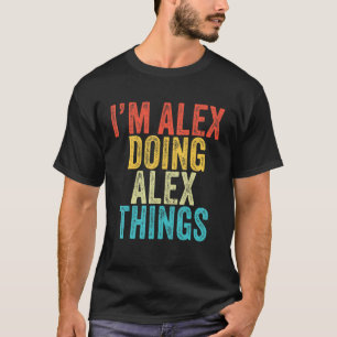 Camiseta Soy Alex Haciendo a Alex Things Funny Alex Birthda