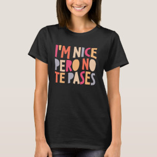 Camiseta Soy Amable Pero No Te Pases Bilingüe Anglo-Español