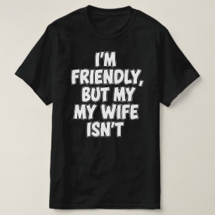Camiseta Soy Amigable Pero Mi Esposa No Matrimonio Sarcás