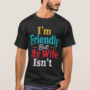 Camiseta Soy Amistoso Pero Mi Esposa No Es Divertida Pareja