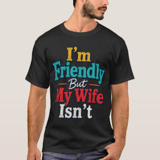 Camiseta Soy Amistoso Pero Mi Esposa No Es Divertida Pareja
