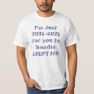 Camiseta ¿Soy apenas TUBE-CUTE para que usted dirija NO SO