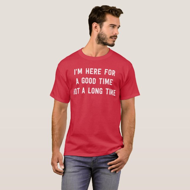 Camiseta Soy aquí por un buen tiempo no un rato largo (Anverso completo)
