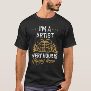 Camiseta Soy Artista Cada Hora Es Hora Feliz Para Los Artis