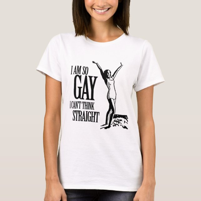 Camiseta Soy así que gay que no puedo pensar derecho (Anverso)