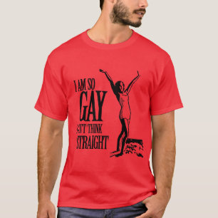 Camiseta Soy así que gay que no puedo pensar derecho