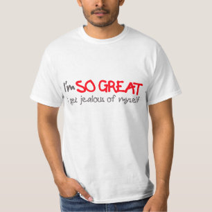Camiseta Soy ASÍ QUE GRANDE consigo celoso de mí mismo la