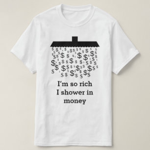 Camiseta "Soy así que los ricos que riego en dinero" +
