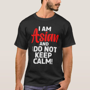 Camiseta Soy asiático y no mantengo la calma asiática