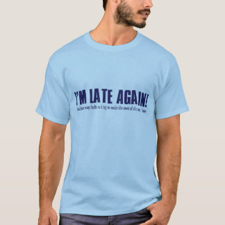 Camiseta ¡Soy atrasado otra vez!
