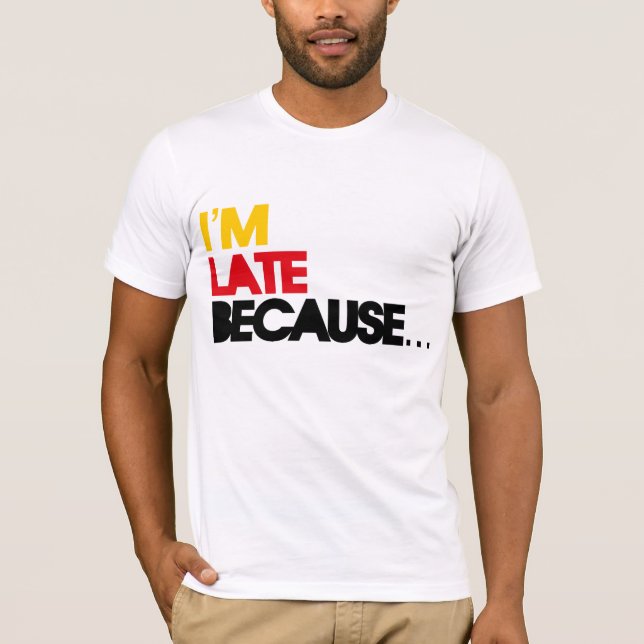 Camiseta Soy atrasado porque… (Anverso)