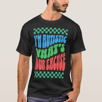 Camiseta Soy autista, ¿cuál es tu excusa para el autismo au