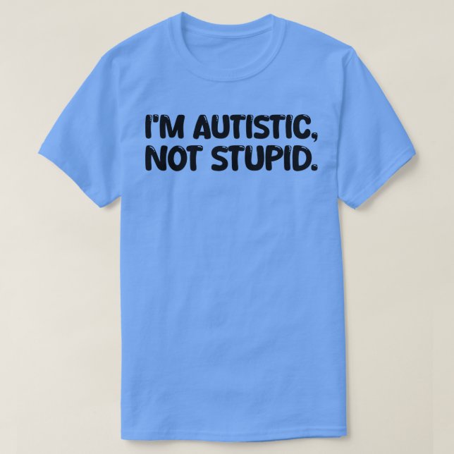 Camiseta Soy autista no estúpido (Diseño del anverso)