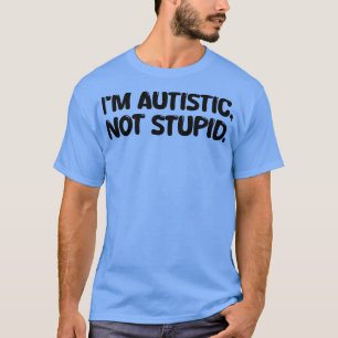 Camiseta Soy autista no estúpido