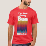 Camiseta Soy Ben Doing Ben Things Funny Birthday Name<br><div class="desc">Soy Ben Doing Ben Things Funny Birthday Name .donut, divertido, donuts, comida, pastel, dulces, postre, regalo, caramelos, quequitos, rosquilla, rocillo, panadería, pastelería, productos horneados, amante de los donut, muffin, panadería, pastelería, café, galletas, diversión, idea de regalo, humor, dulce, lindo, amor, pastelería cumpleaños, donut lindo, donut, donut divertidos, comida para desayunar,...</div>