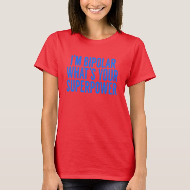 CAMISETA *SOY BIPOLAR CUÁL ES TU SUPERPOTENCIA (Anverso)