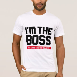 Camiseta ¡Soy Boss! Mi esposa dijo que podría ser