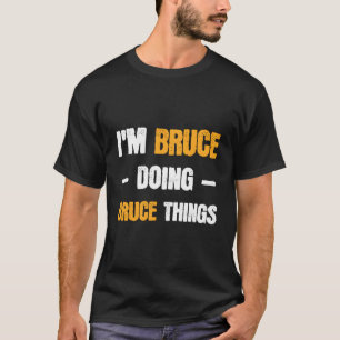 Camiseta Soy Bruce Haciendo Cosas De Bruce Un Nombre Divert