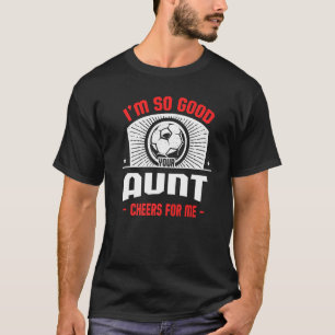 Camiseta Soy buena tu tía, animadora para mí jugador de fút