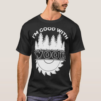 Camiseta Soy bueno con el carpintero de madera Joiner Woodw
