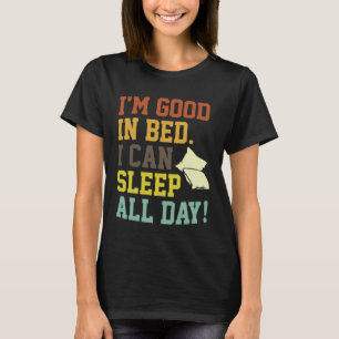 Camiseta Soy bueno en la cama y puedo dormir todo el día