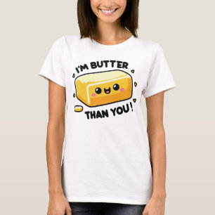 Camiseta Soy Butter Than You divertido Pun
