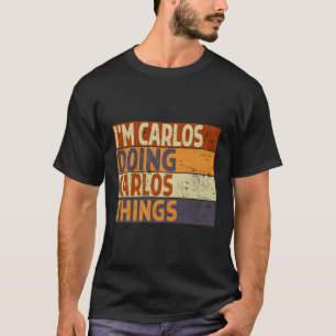 Camiseta Soy Carlos Haciendo Chiste Carlos Things