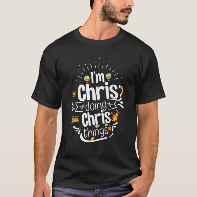 Camiseta Soy Chris Doing Chris Things Gift Xmas Cumpleaños  (Anverso)
